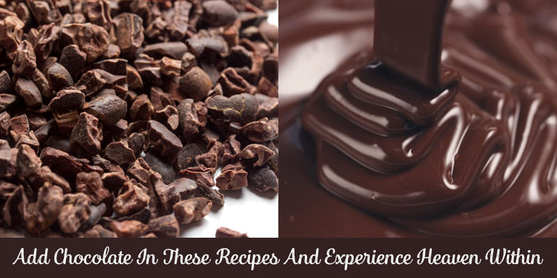 Add Chocolate In These Dishes and Experience Heaven, Within